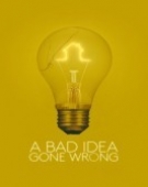 poster_a-bad-idea-gone-wrong_tt5212918.jpg Free Download