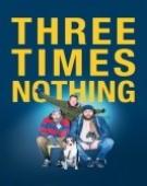 poster_three-times-nothing_tt13892842.jpg Free Download