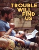 poster_trouble-will-find-us_tt10826116.jpg Free Download